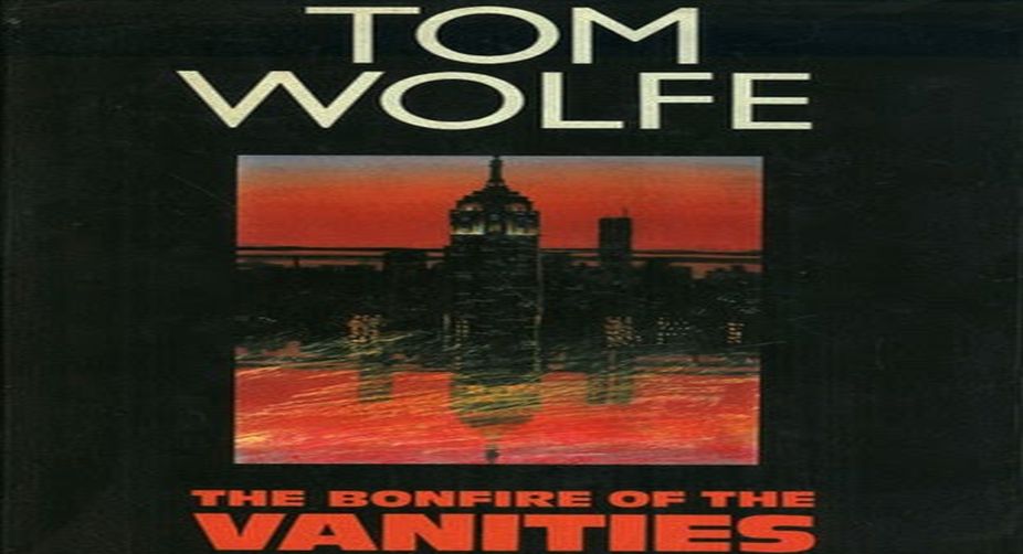 Tom Wolfe, The Bonfire of the Vanities.