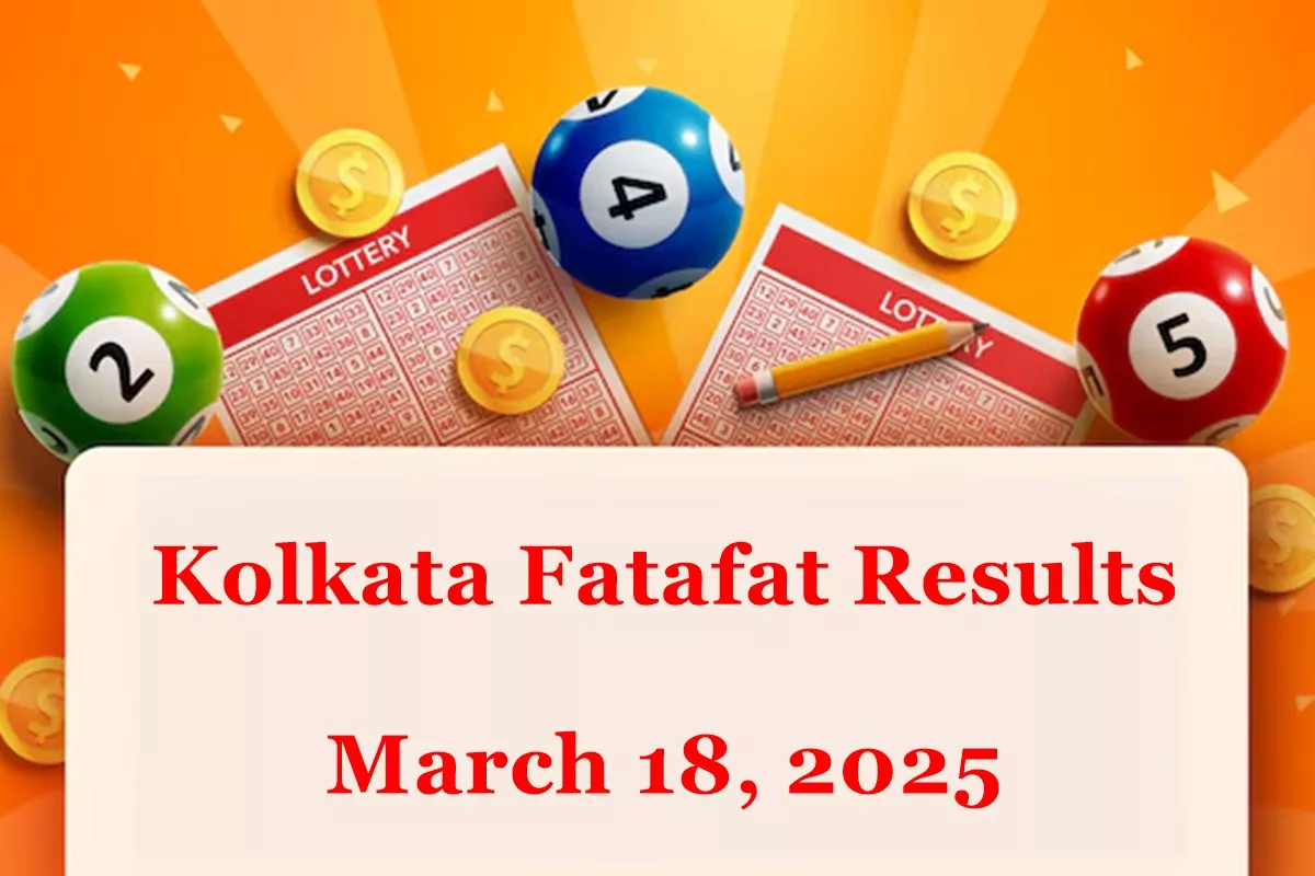 Kolkata Fatafat March 18, 2025 results OUT—Check now!