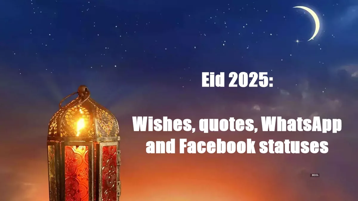 Eid 2025: Wishes, quotes, WhatsApp and Facebook statuses to share with family and friends